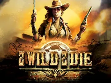 2 Wild 2 Die